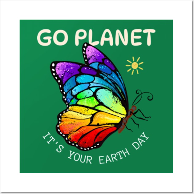 GO PLANET IT'S YOUR EARTH DAY  Funny earth day 2024 Wall Art by graphicaesthetic ✅